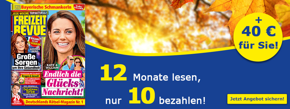 FREIZEIT REVUE - 12 Monate lesen, nur 10 bezahlen